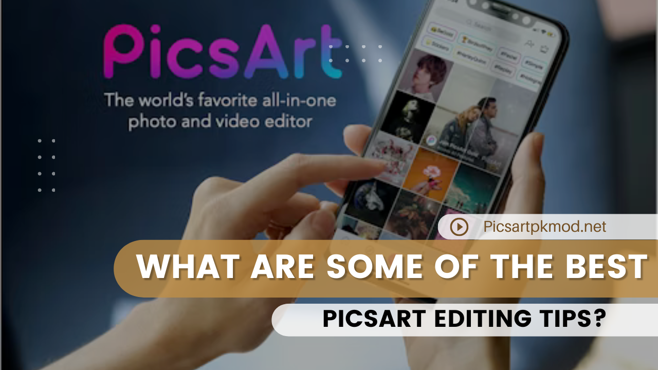 What Are Some of the Best PicsArt Editing Tips?